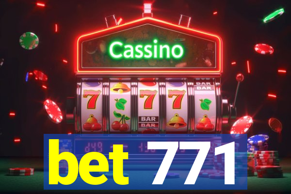 bet 771